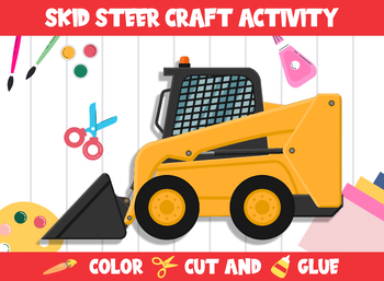 Preview of Construction Vehicle Craft Activity - Skid Steer : Color, Cut, and Glue