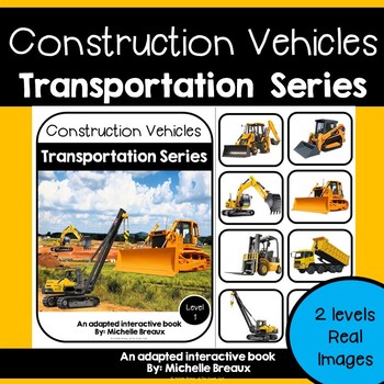 Preview of Construction Vehicles Transportation Adapted Book Unit with Real Images 2 levels