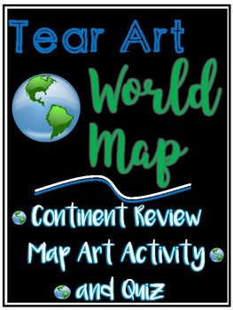Preview of Continent Map - Review, Tear Art Map Project, and Assessment