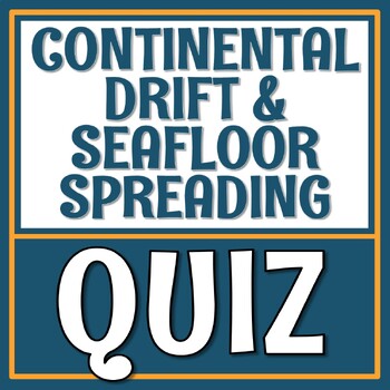 Preview of Continental Drift and Seafloor Spreading QUIZ Plate Tectonics