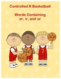 Controlled R Basketball - Words with ER, IR, and UR