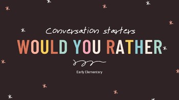 Preview of Conversation Starters: Would You Rather (Early Elementary Edition)