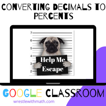 Preview of Converting Decimals to Percents  – Bad Dog Breakout for Google Classroom!