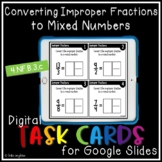 Convert Improper Fractions to Mixed Numbers DIGITAL Task Cards
