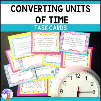Preview of Converting Units of Time Task Cards - Minutes, Hours, Days, Weeks, Years