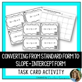 Converting from Standard Form to Slope Intercept Form Task