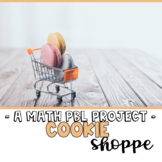 Cookie Shoppe [Project Based Learning]- PBL Math Enrichmen