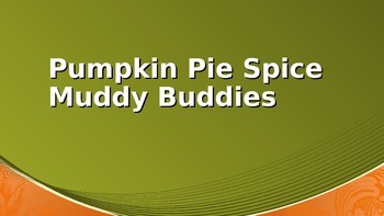 Preview of Cooking Lesson:  Pumpkin Spice Muddy Buddies Recipe