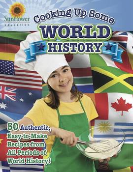 Preview of Cooking Up Some World History! 50 Authentic, Easy-to-Make Recipes