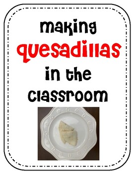 Preview of Cooking in the Classroom Visual Recipes- Quesadillas!