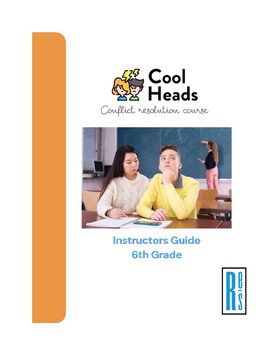 Preview of Cool Heads Conflict Resolution Curriculum - Instructors Guide - 6th Grade