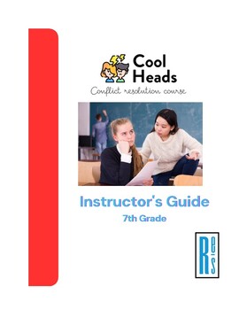 Preview of Cool Heads Conflict Resolution Curriculum - Instructors Guide - 7th Grade