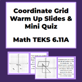 Coordinate Grid Warm Up Slides & Mini Quiz Math TEKS 6.11A