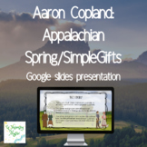 Copland Simple Gifts/Appalachian Spring Google Slides Pres