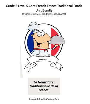 Preview of Core French Grade 6 France Traditional Foods Unit Bundle