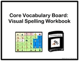 Core Vocabulary Board: Visual Spelling Workbook