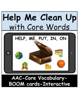 Preview of Help Clean UP! Core Words-Language-AAC-BOOM™ Cards-HELP, I, ME, PUT,IN, UP, ON