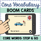 Core Vocabulary Words Stop & Go Boom Cards - Speech Therapy