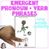Core Word Emergent Pronoun Verb Phrases Activity for AAC 