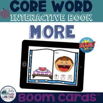 Preview of Core Word Interactive Books: MORE- BOOM Card Version