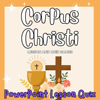 Preview of Corpus Christi ,Eucharist, Jesus Last Supper PowerPoint lesson Quiz For 1st 2nd