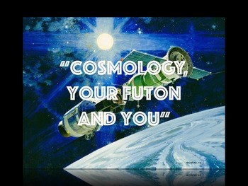 Preview of "Cosmology, Your Futon and You" (science song and powerpoint)