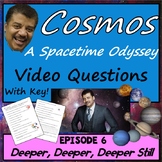 Cosmos Episode 6 Worksheet: Deeper, Deeper, Deeper Still -