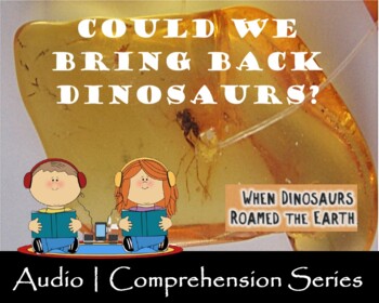 Preview of Could We Bring Back Dinosaurs? | Distance Learning | Audio & Worksheets