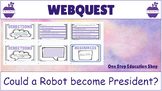 Could a Robot Become President? WebQuest (Digital Resource