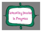 Counseling in Progress Sign