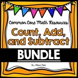 Count, Add, and Subtract - Unit 1 Bundle {Common Core Math