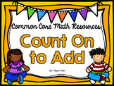 Count On To Add {Common Core Math Resources}