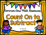 Count On To Subtract {Common Core Math Resources}