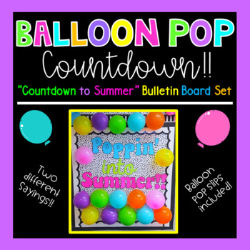 Preview of Countdown to Summer, Balloon Pop Bulletin Board, "Poppin' Into Summer"