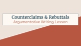 Counterclaims & Rebuttals - Argument Writing Lesson