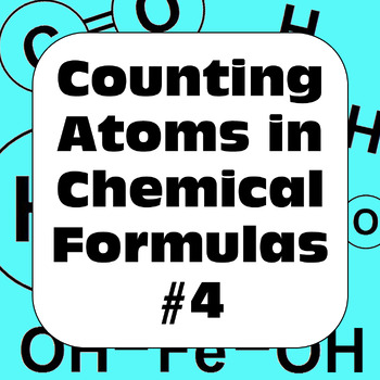 Preview of Counting Atoms in Chemical Formulas Practice Sheet #4
