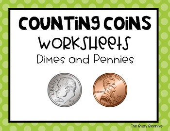 Counting Coins Worksheets - Dimes and Pennies by The Busy Beehive