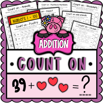 Preview of Counting on Addition Worksheets Counting on from Numbers 1 - 100 Animals Themed