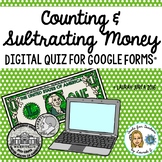 Counting and Subtracting Money Digital Quiz for Google Forms®