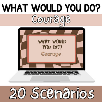 Preview of Courage Character Education- What Would You Do?- 6th, 7th, 8th Grade