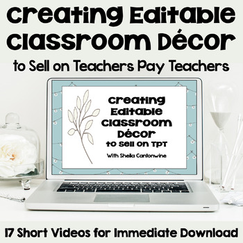 Preview of Course on Creating Editable Classroom Organization and Decor Products