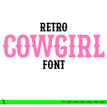 Preview of Cowgirl font, girl font, ttf, otf, eps, png, dxf, pdf, svg for cricut