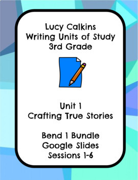 Preview of Lucy Calkins Crafting True Stories Narrative Writing Grade 3 Bend 1 Slides