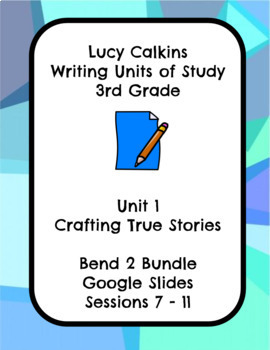 Preview of Lucy Calkins Crafting True Stories Narrative Writing Grade 3 Bend 2 Slides