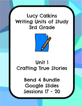 Preview of Lucy Calkins Crafting True Stories Narrative Writing Grade 3 Bend 4 Slides
