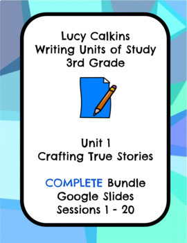 Preview of Lucy Calkins Crafting True Stories Narrative Writing Grade 3 COMPLETE slides