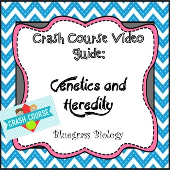 Preview of Crash Course Biology Video Guide: Genetics and Heredity