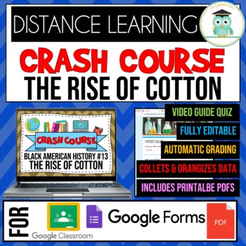 Preview of Crash Course Black History #13 The Rise of Cotton Google Forms Video Quiz