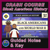 Crash Course Black History #31 - World War II Guided Notes & Key