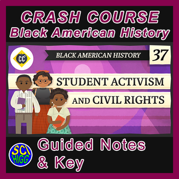 Preview of Crash Course Black History #37 - Student Activism Guided Notes & Key